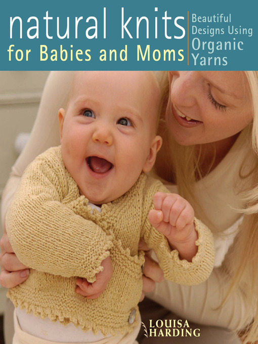 Title details for Natural Knits for Babies and Moms by Louisa Harding - Available